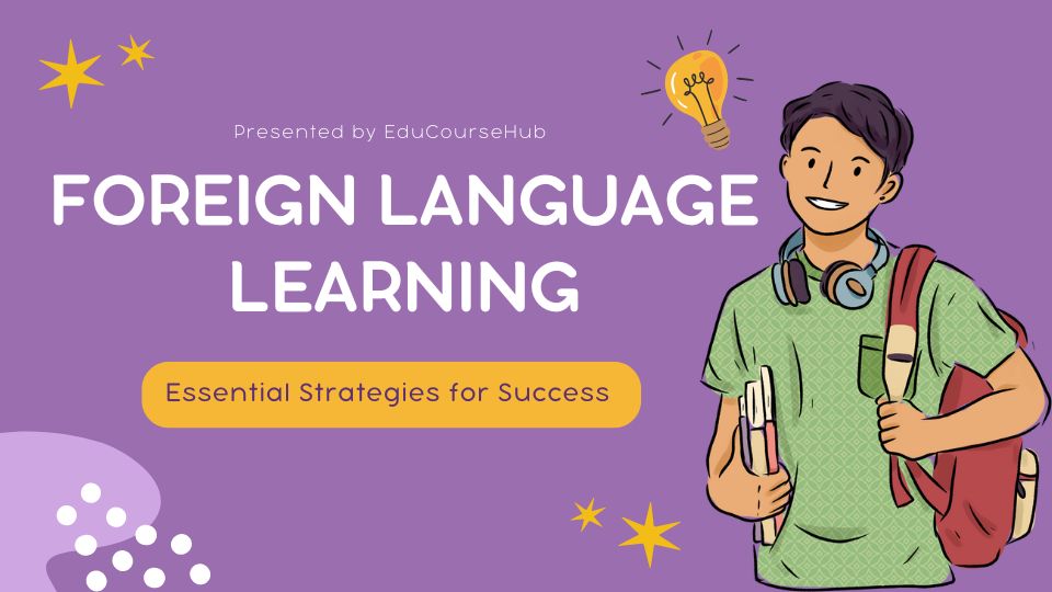 Learn a foreign language - Essential Strategies for Success